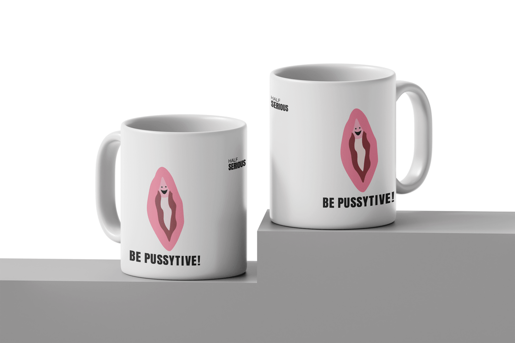 Caneca Be Pussytive! - HalfSerious