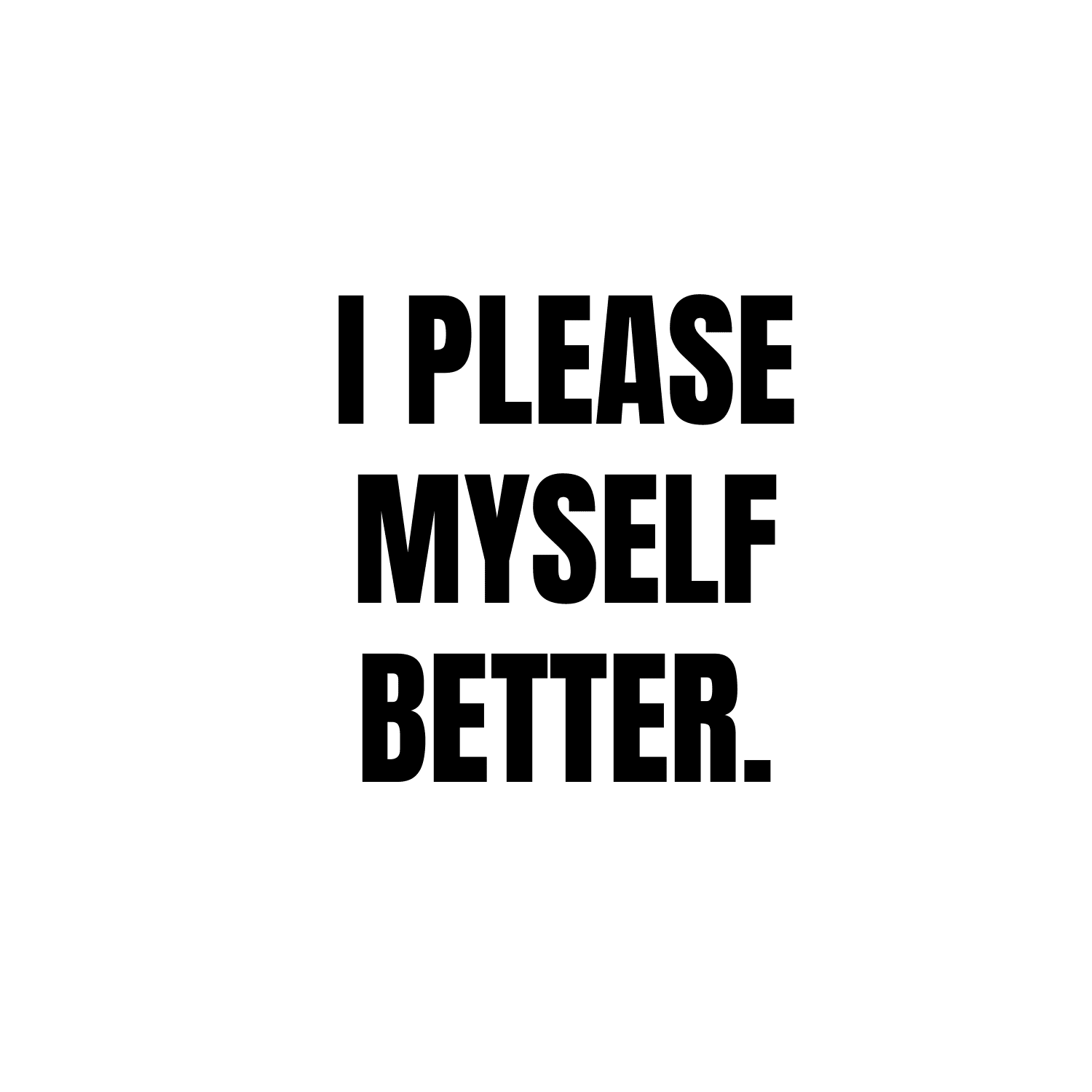 Caneca Please Myself Better - HalfSerious