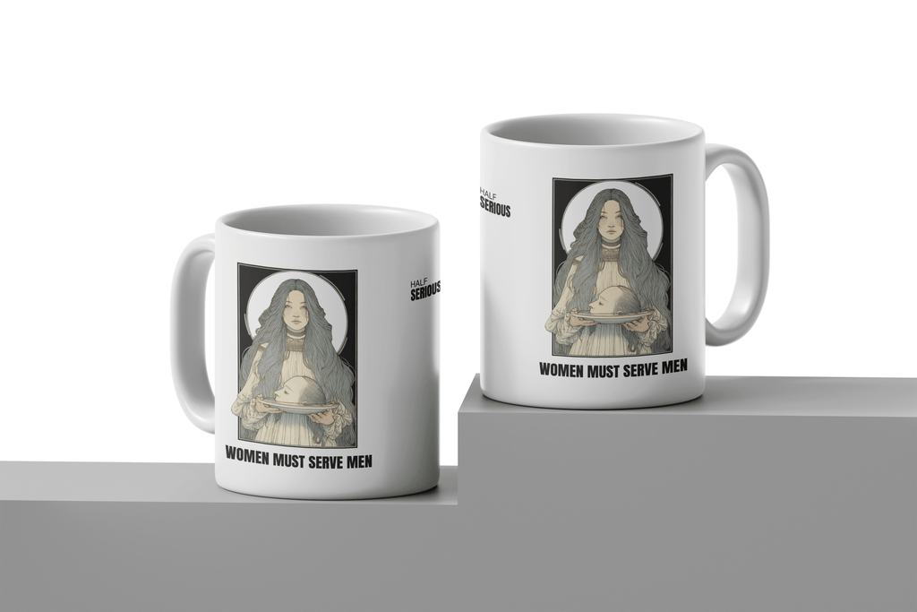 Caneca Women Must Serve Men - HalfSerious