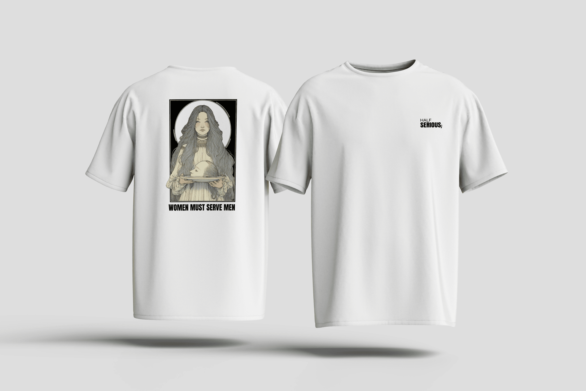 T-Shirt Women Must Serve Men - HalfSerious