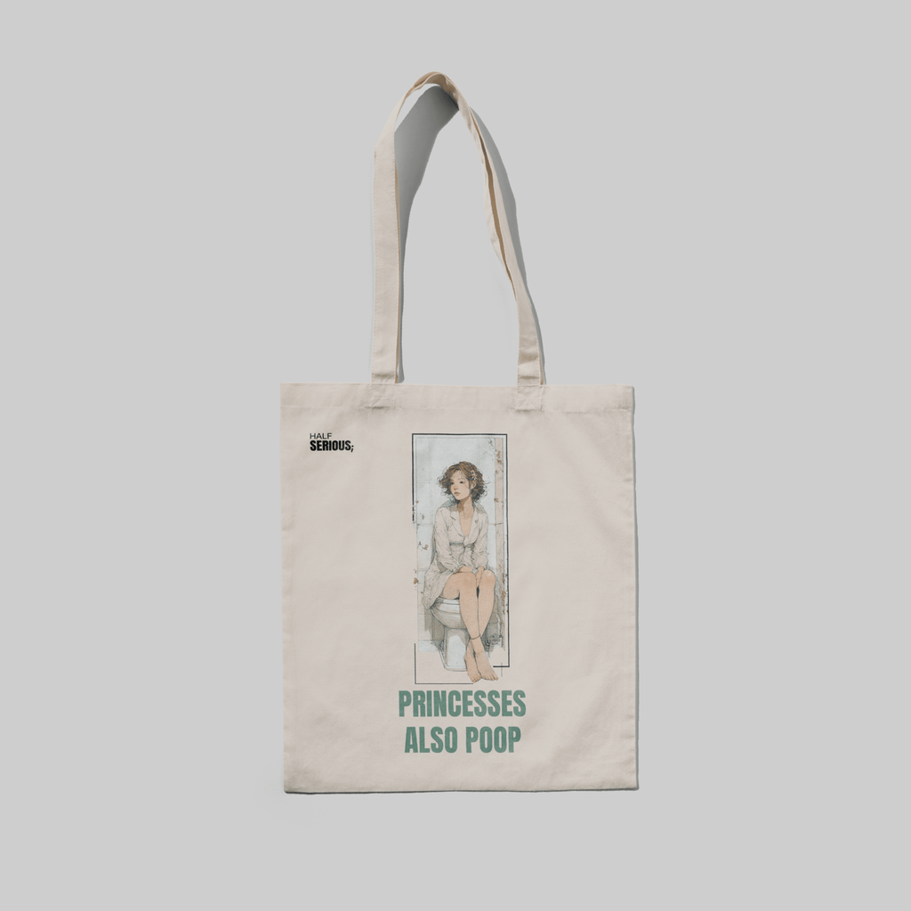 Totebag Princesses also Poop - HalfSerious